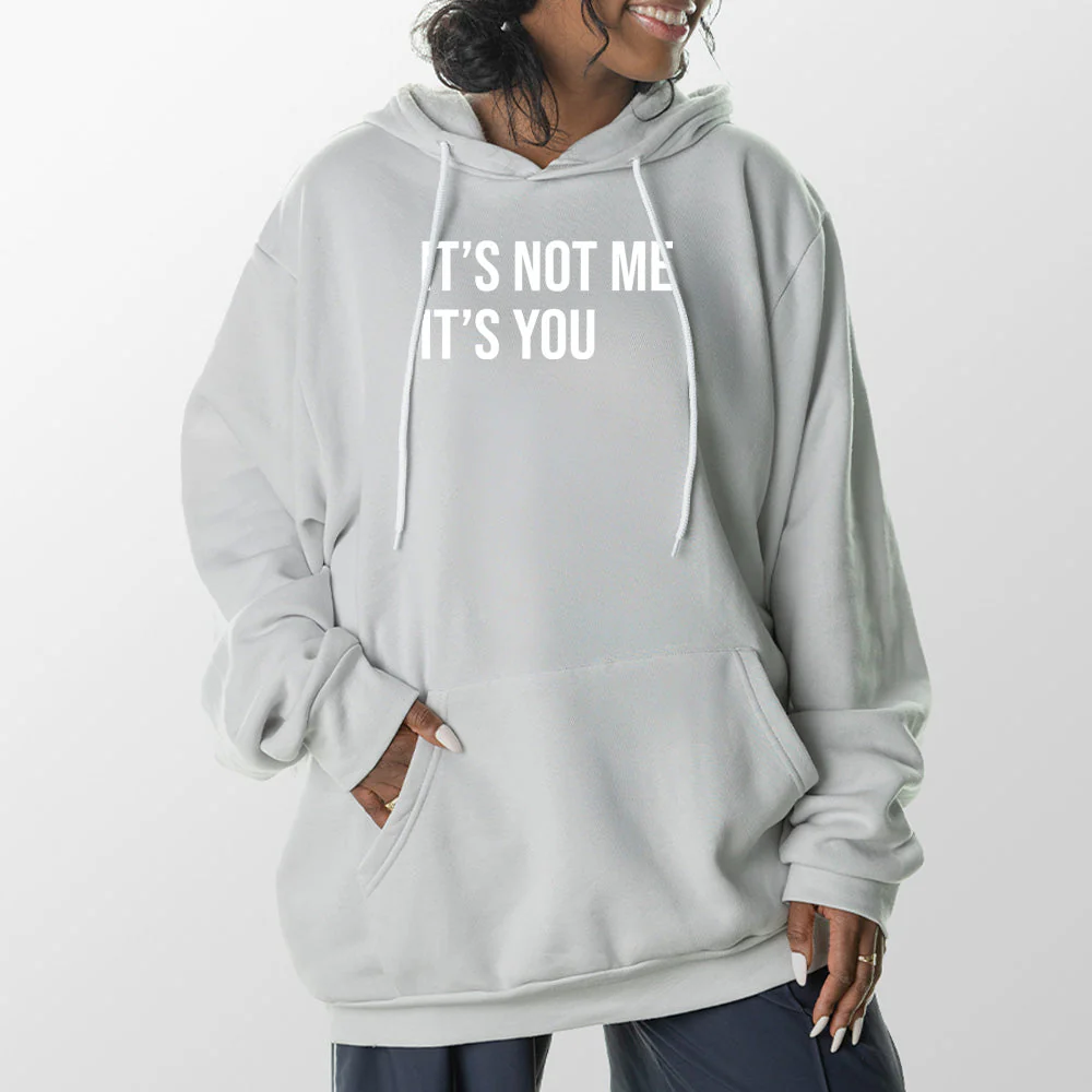 Its Not Me Its You Giant Hoodie - Image 17